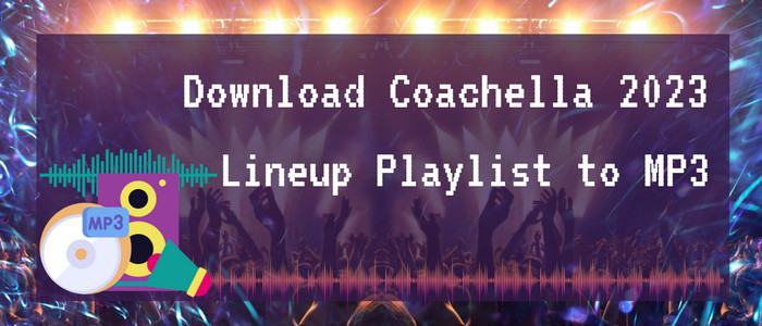 Listen to Coachella 2023 Lineup Playlist Offline