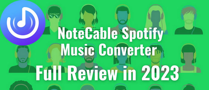 NoteCable Spotify Music Converter Full Review in 2024