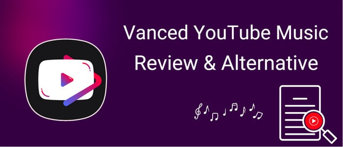 YouTube Music Vanced APK Review